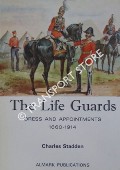 Book cover of The Life Guards - Dress and Appointments 1660 - 1914 by STADDEN, Charles